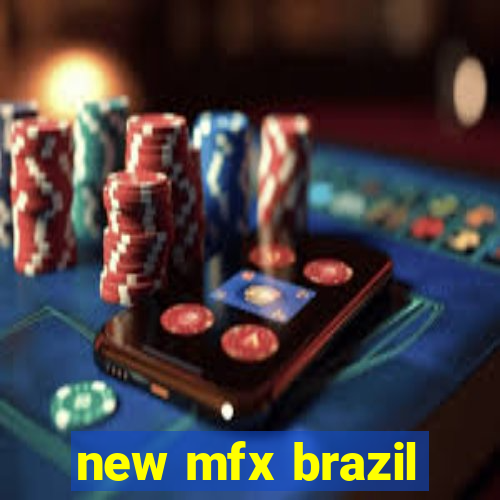 new mfx brazil